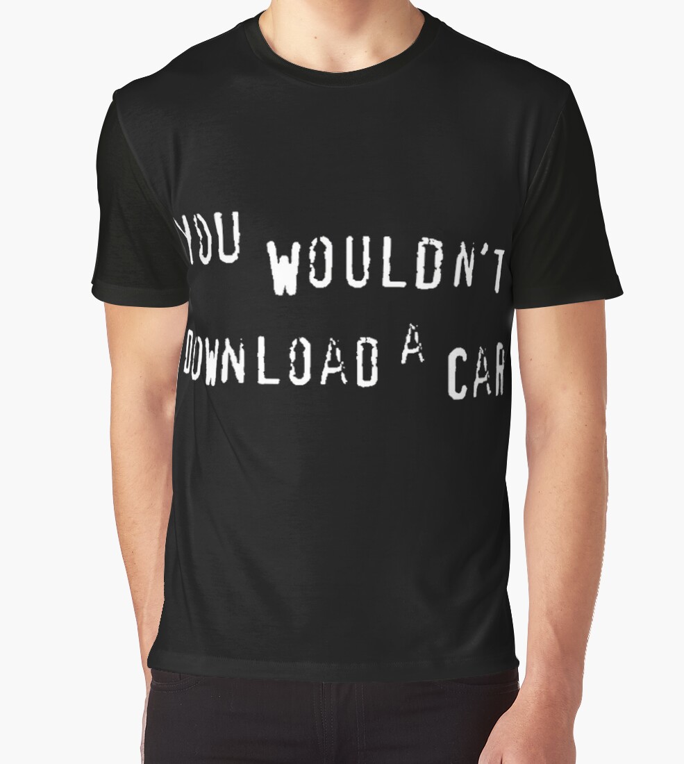 you-wouldn-t-download-a-car-graphic-t-shirts-by-t1sn-redbubble