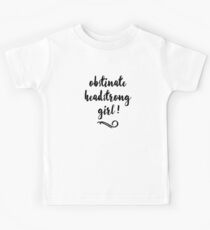 Obstinate, Headstrong Girl! - Jane Austen Kids T-Shirt