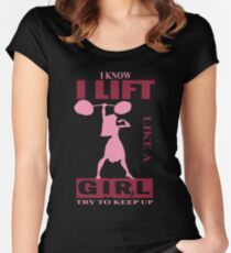 I Know I Lift Like A Girl, Try To Keep Up. Fitted Scoop T-Shirt