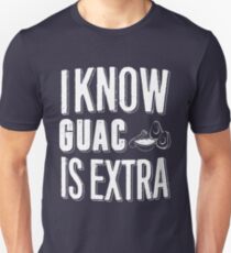 I know Guac is Extra Unisex T-Shirt