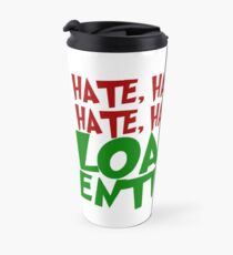 LOATHE ENTIRELY! Travel Mug
