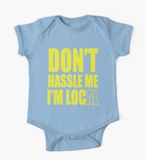 Don't hassle me I'm local shirt Short Sleeve Baby One-Piece