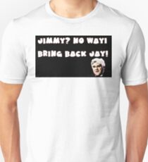 Jimmy?No Way!Bring Back Jay! Unisex T-Shirt