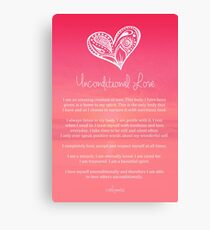 Affirmation ~ Unconditional Love Canvas Print