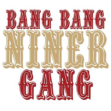 Faithful Niner Gang Tee Shirt Bang Bang Niner Gang San 