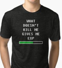 What doesn't kill me, gives me exp (white) Tri-blend T-Shirt