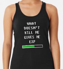 What doesn't kill me, gives me exp (white) Racerback Tank Top