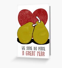 We sure do make a great pear Greeting Card