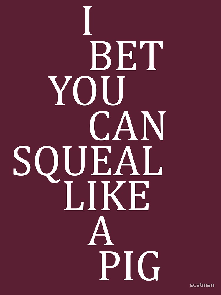 "Deliverance I Bet You Can Squeal Like A Pig" Tshirt by scatman Redbubble