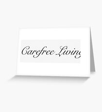 Carefree Living Greeting Card