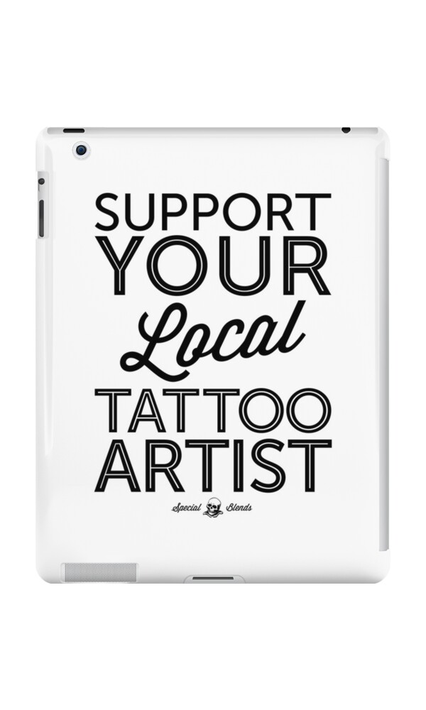 support your local tattoo artist black print support your local tattoo artist black print