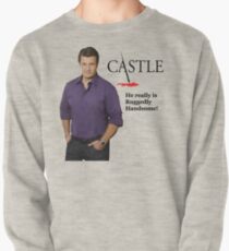He Really Is Ruggedly Handsome - Castle Nathan Fillion Pullover