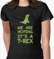 We Are Hoping It's A T-Rex Women's Fitted T-Shirt