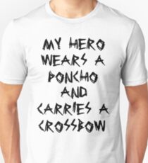 My Hero Wears a Poncho and Carries a Crossbow Slim Fit T-Shirt