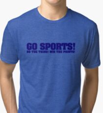 Go sports! Do the thing! Win the points! Tri-blend T-Shirt
