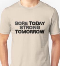 Sore today strong tomorrow Unisex T-Shirt