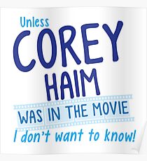 Unless COREY HAIM was in the movie I don't want to know Poster