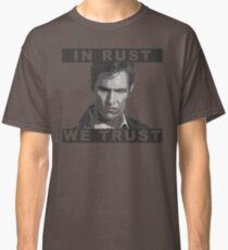 In Rust We Trust Classic T-Shirt