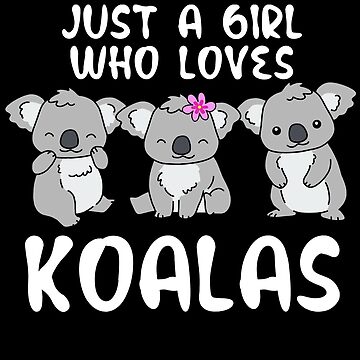 Just A Girl Who Loves Koalas Gifts Koala Gifts Girls Koala Kids T-Shirt  for Sale by DSWShirts