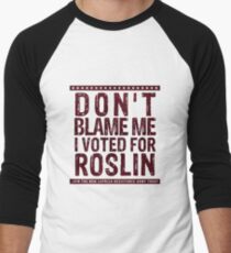 Don't blame me, I voted for Roslin Men's Baseball ¾ T-Shirt
