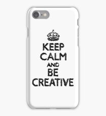 Keep Calm And Be Creative iPhone 7 Case