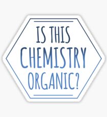 Hey Is This Chemistry Organic? Sticker