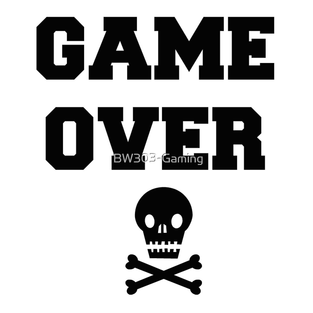  Game  Over  Skull  Crossbones by BW303 Gaming Redbubble