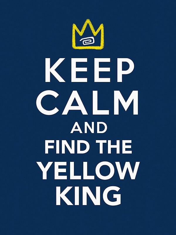 Keep calm and find the yellow king что значит