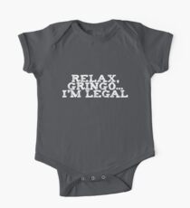 Relax, gringo I'm legal One Piece - Short Sleeve