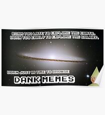 Born Just in Time to Browse DANK MEMES. Poster