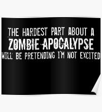 The Hardest Part About A Zombie Apocalypse Poster