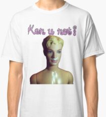 Ken u not? Classic T-Shirt