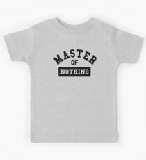 Master of nothing Kinder T-Shirt