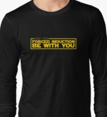 May the Forced Induction be With You Long Sleeve T-Shirt