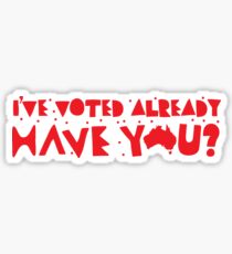 I've already VOTED have you? (Triple j hottest 100 Australia) Sticker