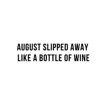 august sipped away like a bottle of wine - taylor swift Sticker for Sale  by morgancole