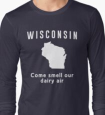 Wisconsin. Come smell our dairy air Long Sleeve T-Shirt