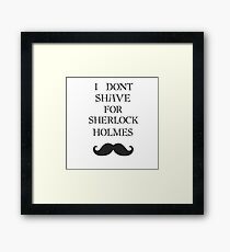 I don't shave for Sherlock Framed Print