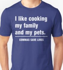 I look cooking my family and my pets. Commas save lives Slim Fit T-Shirt