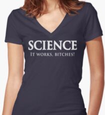 Science. It works bitches Women's Fitted V-Neck T-Shirt