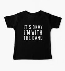 It's okay I'm with the band Baby Tee