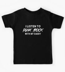 I listen to punk rock with my daddy Kids Tee