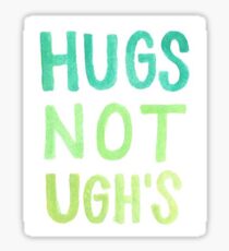 Hugs Not Ughs Sticker