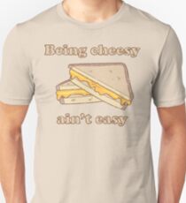 Being cheesy ain't easy Unisex T-Shirt