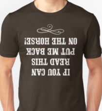 If you can read this put me back on my horse Unisex T-Shirt