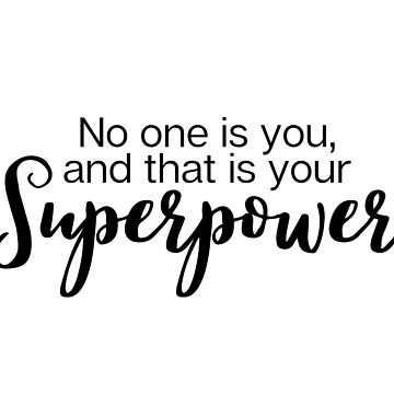 No One Is You And That Is Your Superpower Card