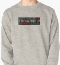 Do You Wanna Die? Pullover