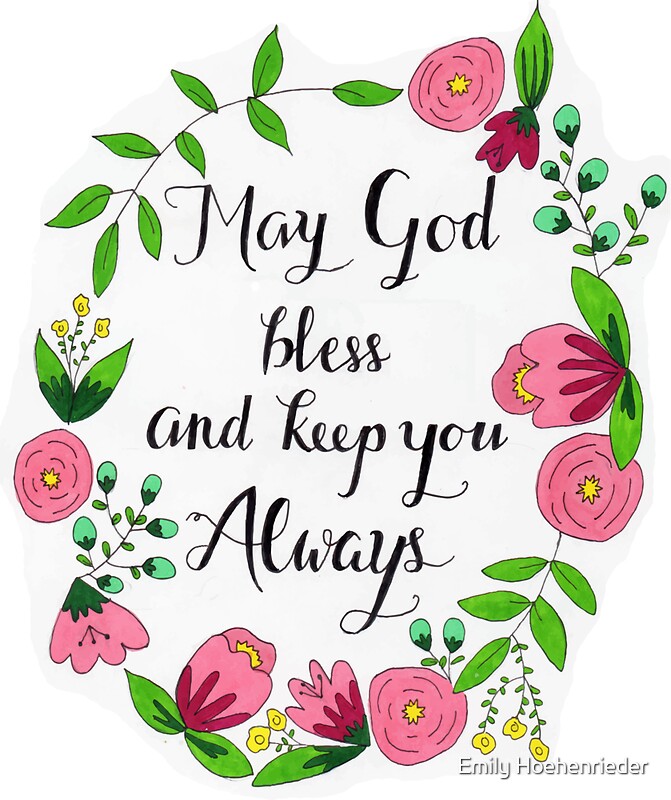 may god bless you and keep you