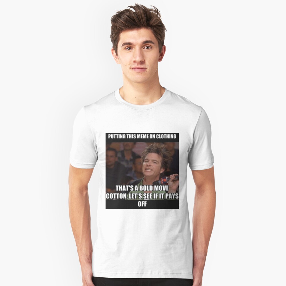 thats-a-bold-move-cotton-t-shirt-by-facebookfighter-redbubble