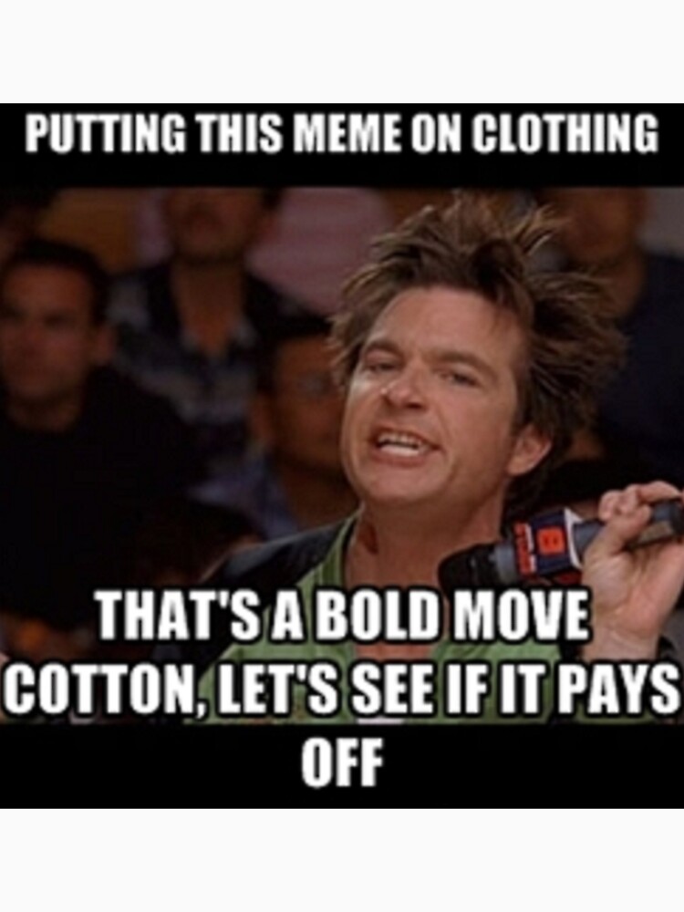 "Thats a bold move Cotton" T-shirt by facebookfighter | Redbubble